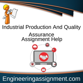 Industrial Production And Quality Assurance Assignment Help