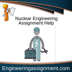 Nuclear Engineering Assignment Help