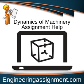 Dynamics of Machinery Assignment Help
